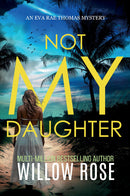 NOT MY DAUGHTER (Eva Rae Thomas FBI Mystery Book 17)