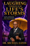 Laughing Through Life's Storms : Faith, Resilience, and God's Humor in Life's Hard Times