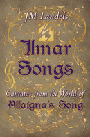 Ilmar Songs: Cantatas from the World of Allaigna's Song