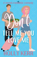 Don't Tell Me You Love Me