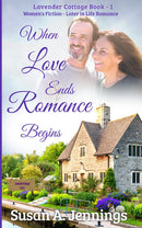 When Love Ends Romance Begins - Book 1 of  Lavender Cottage Books