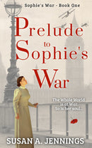 Prelude to Sophie's War -  Sophie's War Novel - Book 1