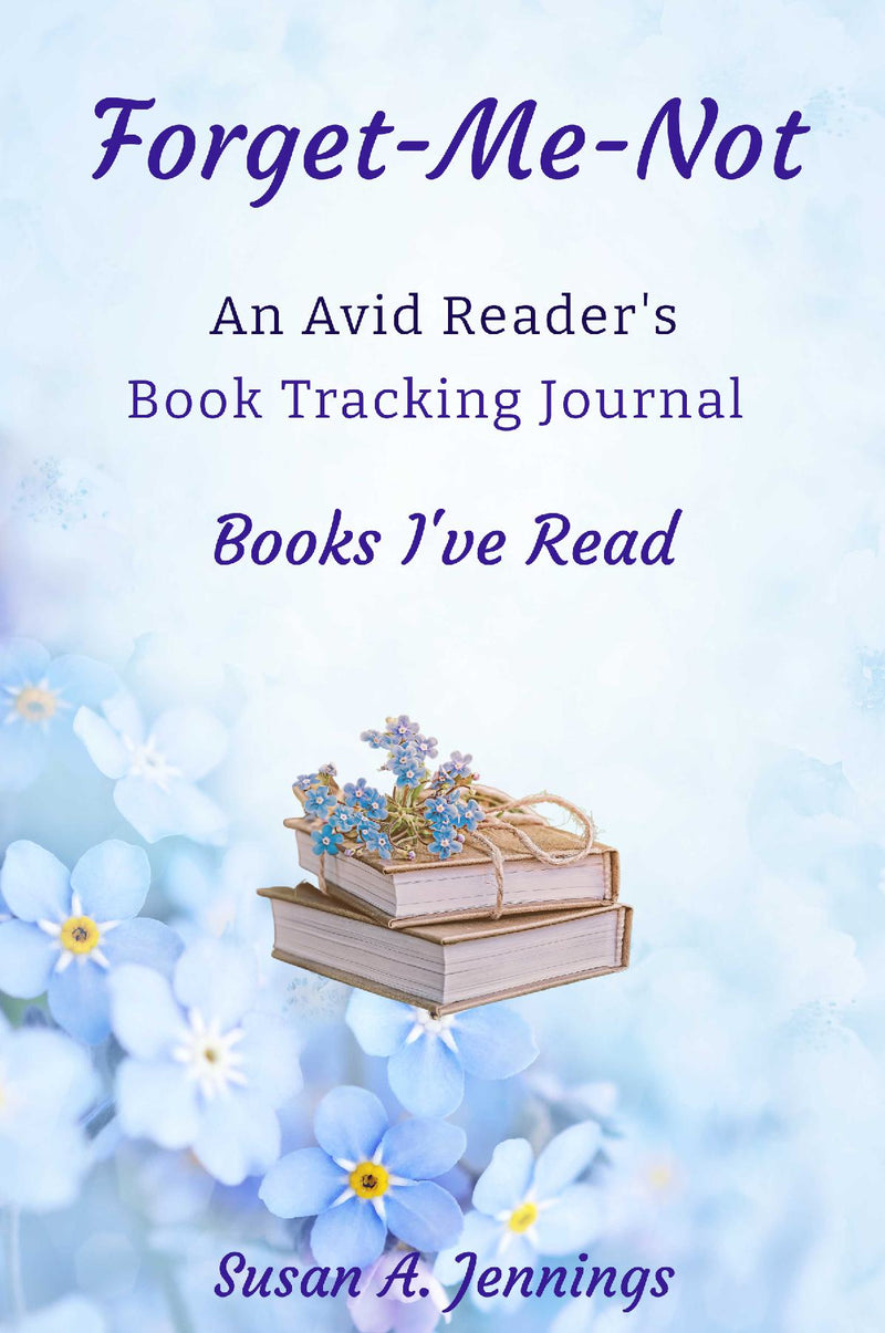 Forget-Me-Not: An Avid Reader's Book Tracking Journal