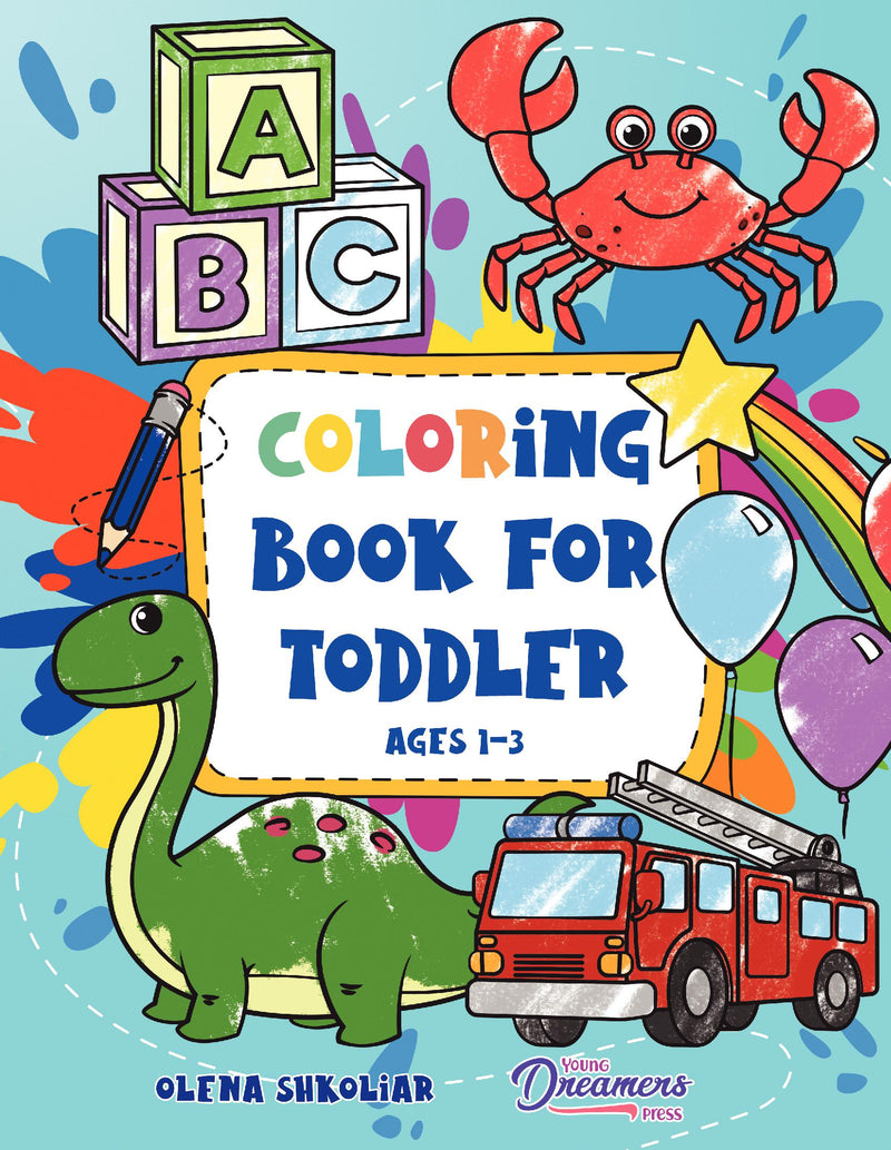 Coloring Book for Toddler Ages 1-3: 100 Everyday Things and Animals to Color and Learn for Kids, Preschool, and Kindergarten