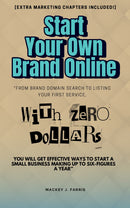 Start Your Own Brand Online With ZERO Dollars:: - “From Brand Domain Search to Listing Your First Service, You Will Get Effective Ways to Start a Small Business Making up to Six-Figures a Year” [Extra Marketing Chapters Included!]