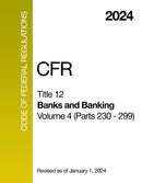 2024 CFR Title 12 - Banks and Banking, Volume 4 (Parts 230 - 299) - Code Of Federal Regulations