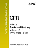2024 CFR Title 12 - Banks and Banking, Volume 10 (Parts 1100 - 1899) - Code Of Federal Regulations
