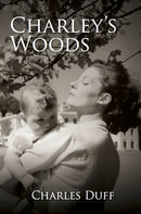 Charley's Woods: Sex, Sorrow and a Spiritual Quest in Snowdonia