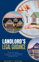 Landlord's Legal Guidance::: - Know Your Duties, Responsibilities, and Rights as a Landlord to Avoid Potential Agreement Risks.