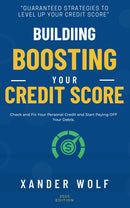 Building | Boosting Your Credit Score:: - “Guaranteed Strategies to Level Up Your Credit Score” [Check and Fix Your Personal Credit and Start Paying OFF Your Debts.]