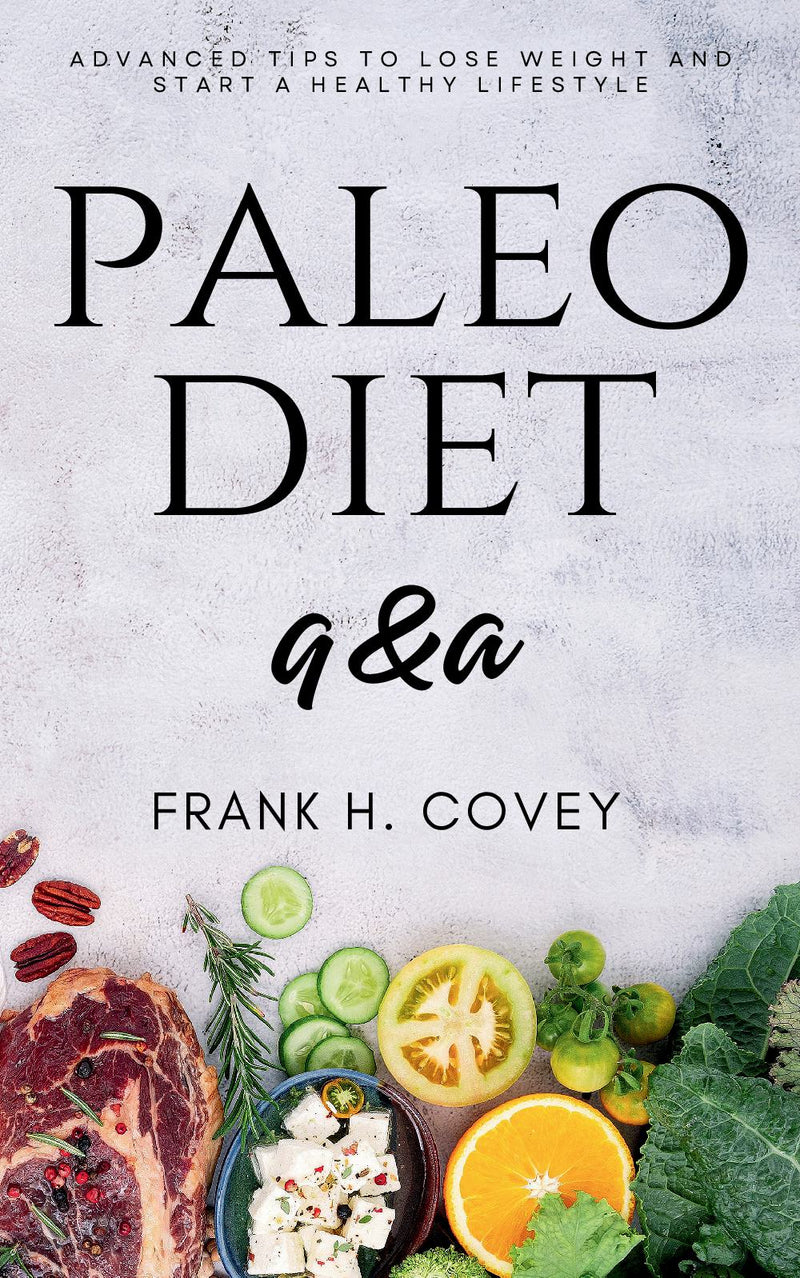 Paleo Diet Q&A::: - “Complete Practical Guide to Reduce Stress, Anxiety, and Heal Your Body” [Advanced Tips to Lose Weight and Start a Healthy Lifestyle.]