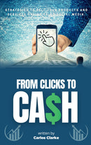 From Clicks to CASH::: - Strategies to Sell Your Products and Services Online Using Social Media.