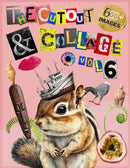 The Cut Out And Collage Activity Book Extraordinary Things Vol.6