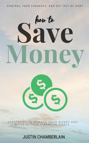 How to Save Money::: - Strategies to Manage Your Money and Achieve Your Financial Goals [Financial Planning Tips to Create a Budget, Control Your Finances, and Get Out of Debt.]