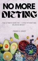 NO More Dieting: - “The Ultimate Guide for — a Healthy Body and Balanced Weight.”