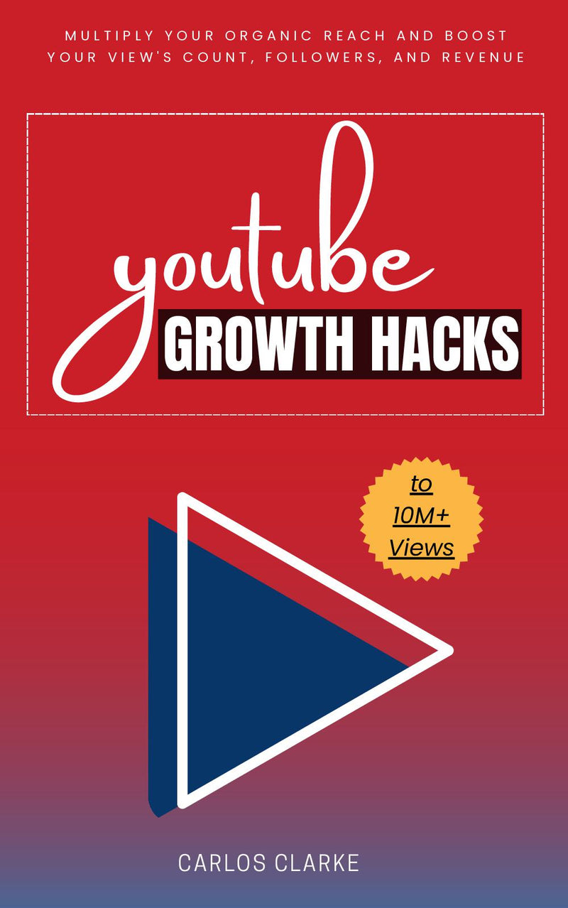 YouTube Growth Hacks to 10M+ Views:: - “Professional Strategies to Start and Grow Your YouTube Channel” [Multiply Your Organic Reach and Boost Your View's Count, Followers, and Revenue.]