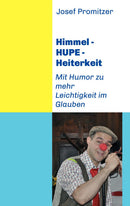 Himmel - HUPE - Heiterkeit: Mit Humor zu mehr Leichtigkeit im Glauben