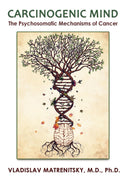 Carcinogenic Mind: The Psychosomatic Mechanisms of Cancer