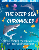 The Deep Sea Chronicles: Bedtime Stories For Kids Ages 4-8 Includes 30 Short Stories