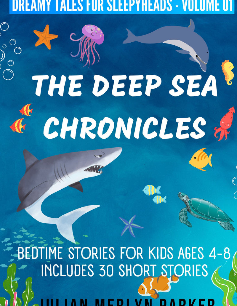 The Deep Sea Chronicles: Bedtime Stories For Kids Ages 4-8 Includes 30 Short Stories