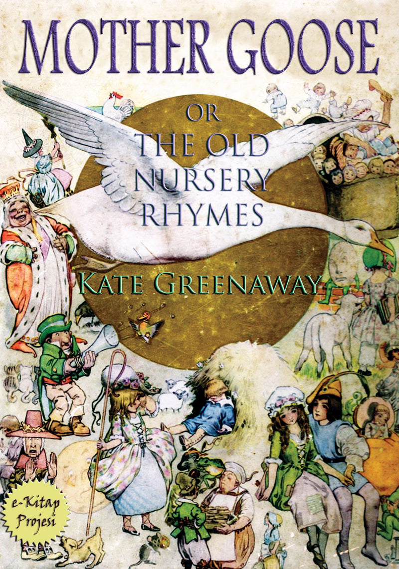 Mother Goose or the Old Nursery Rhymes
