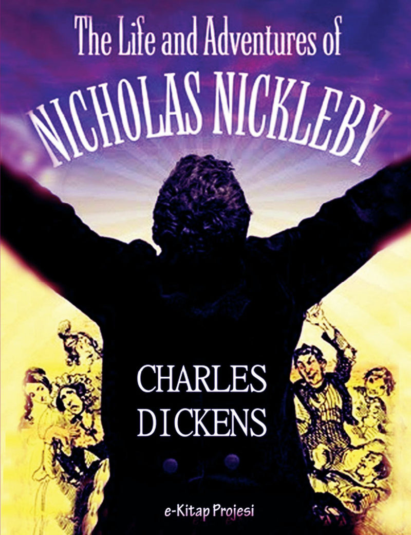 The Life and Adventures of Nicholas Nickleby