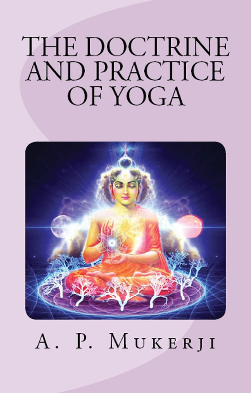 The Doctrine and Practice of Yoga