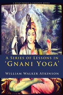 A Series of Lessons in Gnani Yoga
