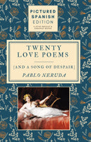Twenty Love Poems and A Song of Despair: [Pictured Spanish Edition]
