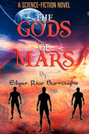 "The Gods of Mars: "A Science-Fiction Novel""