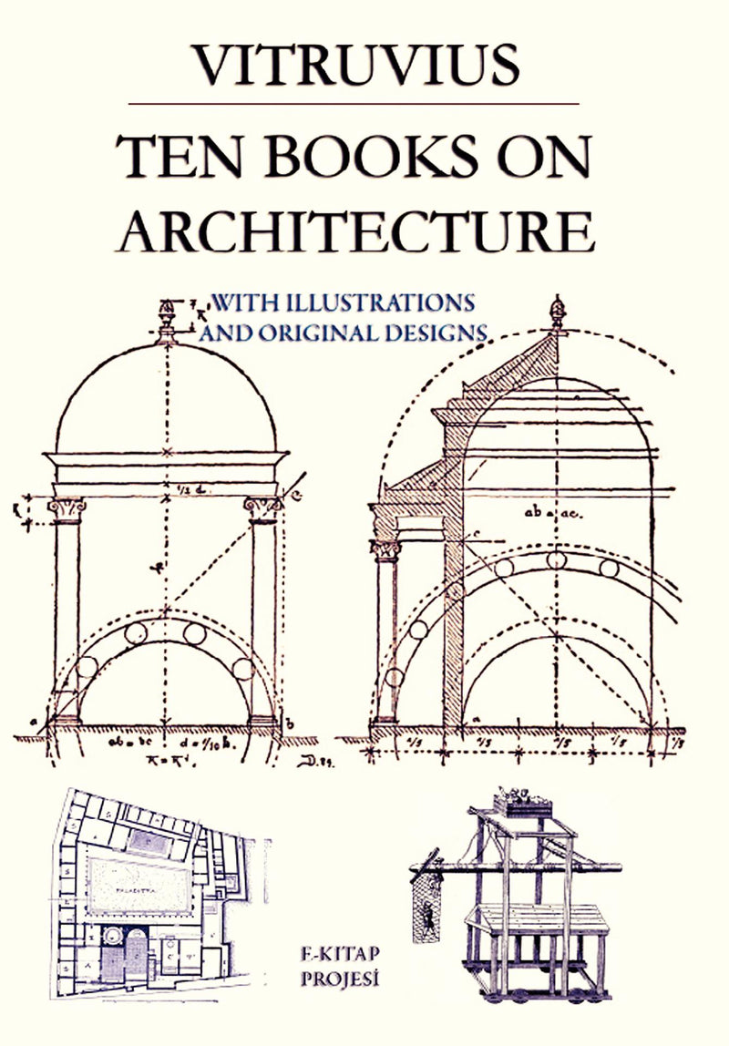 Ten Books on Architecture: With Illustrations & Original Designs