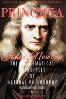 "Principia: "The Mathematical Principles of Natural Philosophy" [Full and Annotated]"