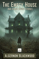The Empty House and Other Ghost Stories