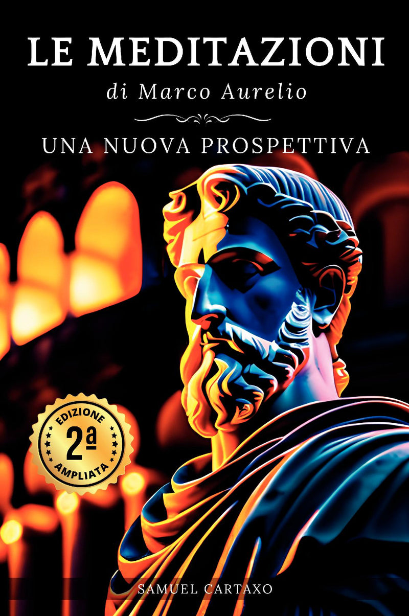 Le MEDITAZIONI di Marco Aurelio: Una Nuova Prospettiva | Serenità Stoica Per Una Vita Cosciente Nello Stoicismo Pratico