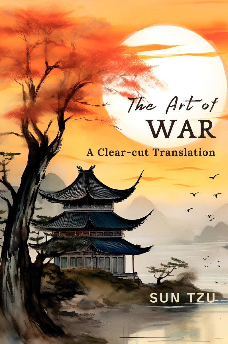 The Art of War: A Clear-cut Translation