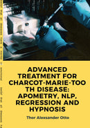 ADVANCED TREATMENT FOR CHARCOT-MARIE-TOOTH DISEASE: APOMETRY, NLP, REGRESSION AND HYPNOSIS