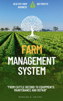 Farm Management System: - “From Cattle Record to Equipments maintenance and repair” [Your Blueprint to Start and Maintain a Healthy Farm Business for Big Profits.]