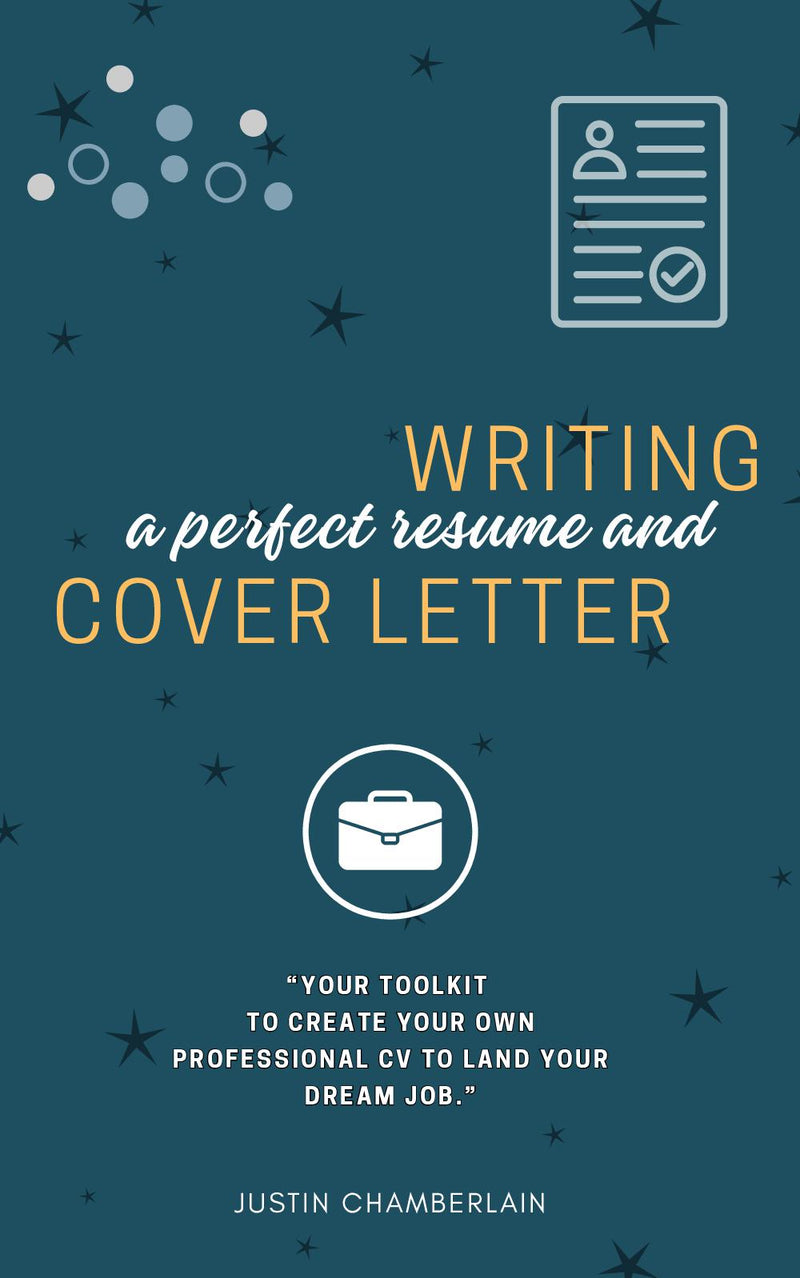 Writing a Perfect Résume and Cover Letter: - “Your Toolkit to Create Your Own Professional CV to Land Your Dream JOB.”