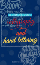 Calligraphy and Hand Lettering::: - Beginner's Guide to Master the Art of Hand Lettering and Create Beautiful Projects.