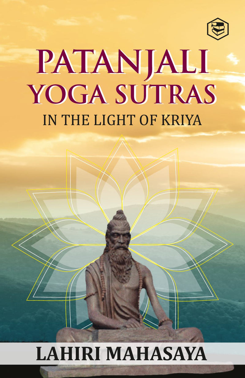 Patanjali Yoga Sutras: In the Light of Kriya