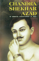 Chandra Shekhar Azad : An Immortal Revolutionary of India