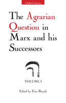 The Agrarian Question in Marx and his Successors, Vol. 1