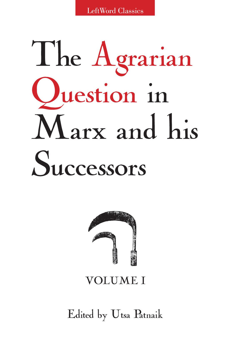 The Agrarian Question in Marx and his Successors, Vol. 1