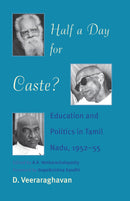 Half a Day for Caste?: Education and Politics in Tamil Nadu, 1952-55
