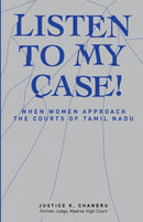 Listen to My Case!: When Women Approach the Courts of Tamil Nadu