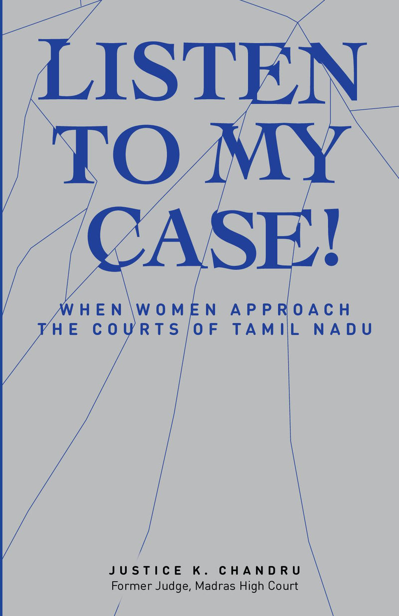 Listen to My Case!: When Women Approach the Courts of Tamil Nadu