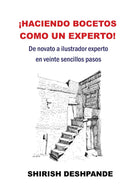 ¡Haciendo bocetos como un experto!: De novato a ilustrador experto en veinte sencillos pasos