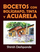 Bocetos con bolígrafo, tinta y acuarela: Aprende a dibujar y pintar paso a paso ilustraciones impresionantes con 10 ejercicios
