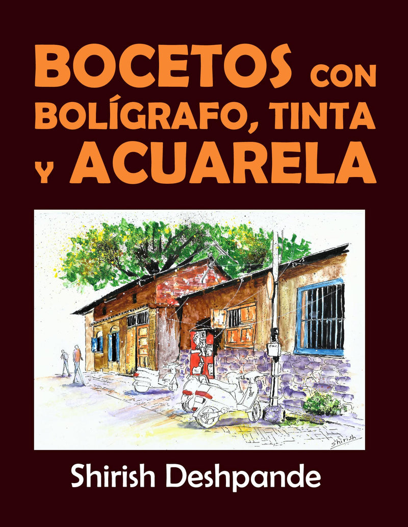 Bocetos con bolígrafo, tinta y acuarela: Aprende a dibujar y pintar paso a paso ilustraciones impresionantes con 10 ejercicios
