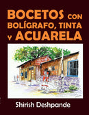 Bocetos con bolígrafo, tinta y acuarela: Aprende a dibujar y pintar paso a paso ilustraciones impresionantes con 10 ejercicios